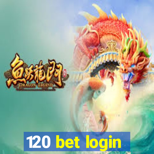 120 bet login